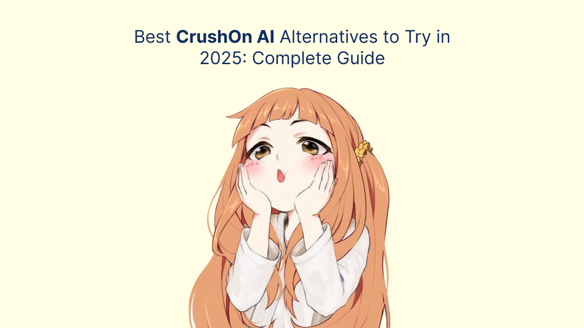 Best CrushOn AI Alternatives to Try in 2025_ Complete Guide